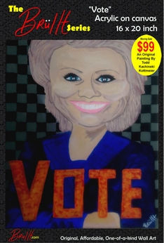 hillary clinton painting art, InfamousTodd Kachinski Kottmeier, brullt art gallery, zinnia press 